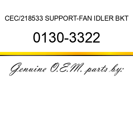 CEC/218533 SUPPORT-FAN IDLER BKT 0130-3322