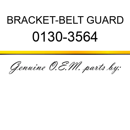 BRACKET-BELT GUARD 0130-3564