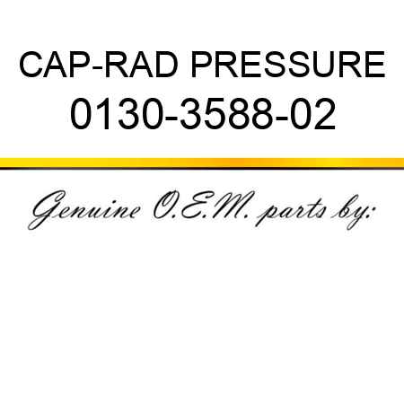 CAP-RAD PRESSURE 0130-3588-02