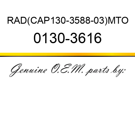 RAD(CAP130-3588-03)MTO 0130-3616