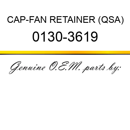 CAP-FAN RETAINER (QSA) 0130-3619