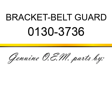 BRACKET-BELT GUARD 0130-3736
