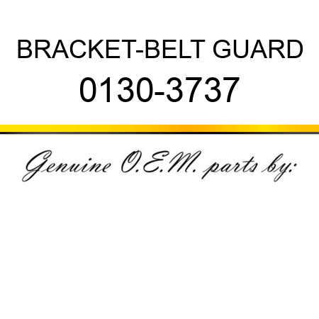 BRACKET-BELT GUARD 0130-3737
