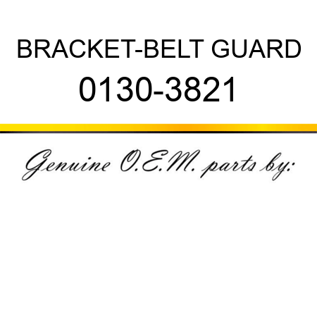 BRACKET-BELT GUARD 0130-3821
