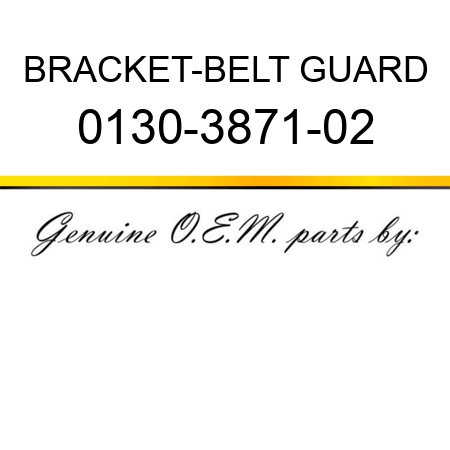 BRACKET-BELT GUARD 0130-3871-02