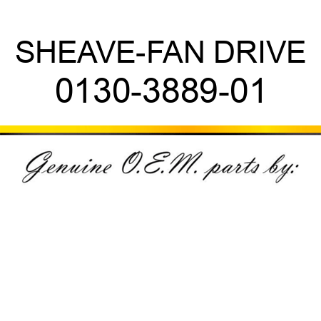 SHEAVE-FAN DRIVE 0130-3889-01