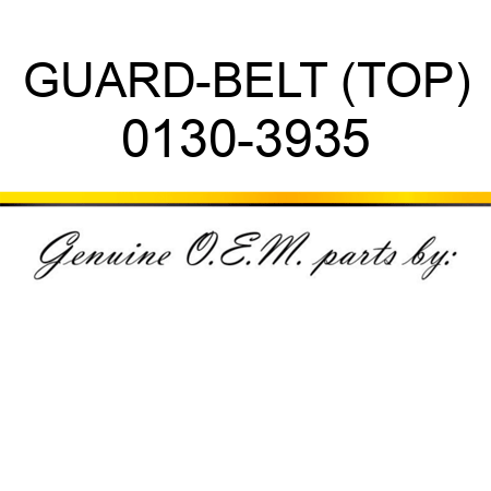 GUARD-BELT (TOP) 0130-3935