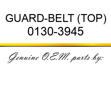 GUARD-BELT (TOP) 0130-3945