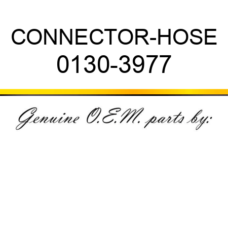 CONNECTOR-HOSE 0130-3977