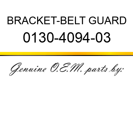BRACKET-BELT GUARD 0130-4094-03