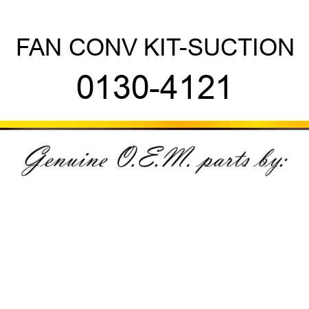 FAN CONV KIT-SUCTION 0130-4121