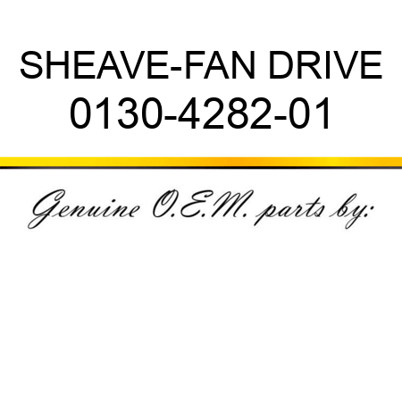 SHEAVE-FAN DRIVE 0130-4282-01
