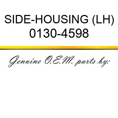 SIDE-HOUSING (LH) 0130-4598