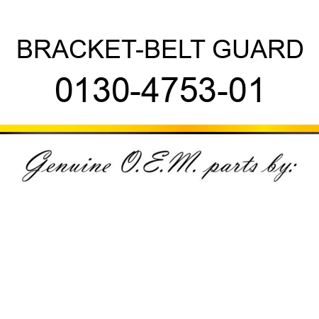 BRACKET-BELT GUARD 0130-4753-01