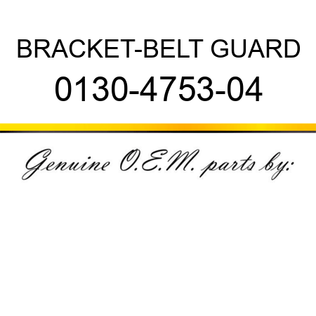 BRACKET-BELT GUARD 0130-4753-04
