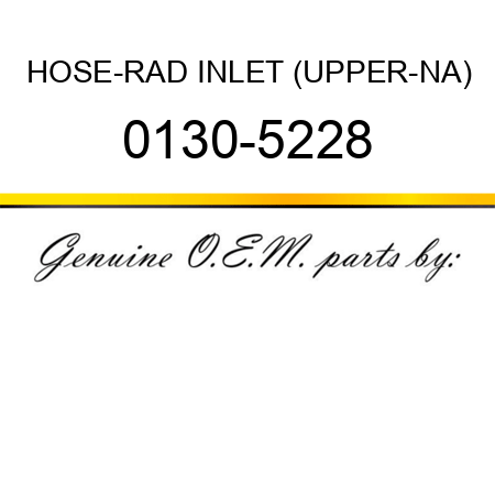 HOSE-RAD INLET (UPPER-NA) 0130-5228