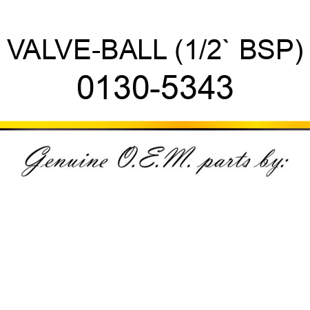 VALVE-BALL (1/2` BSP) 0130-5343