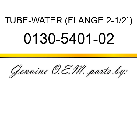 TUBE-WATER (FLANGE 2-1/2`) 0130-5401-02