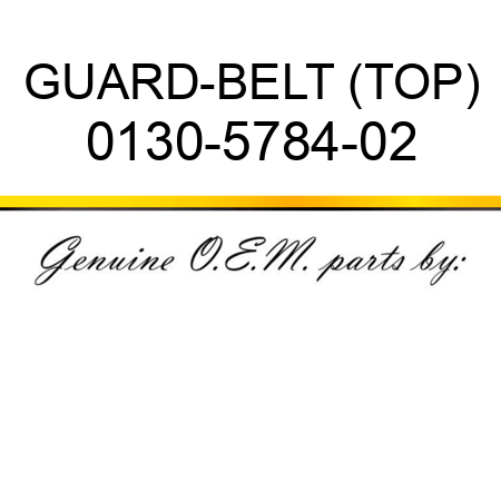 GUARD-BELT (TOP) 0130-5784-02