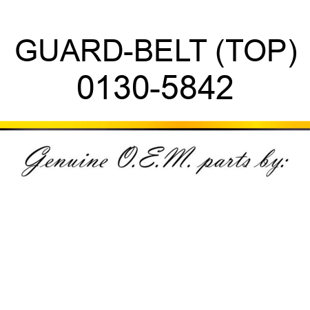 GUARD-BELT (TOP) 0130-5842