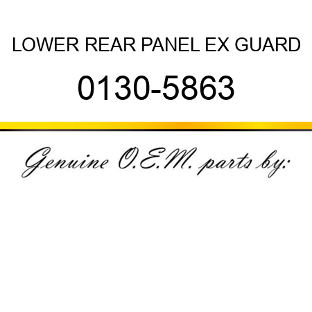 LOWER REAR PANEL EX GUARD 0130-5863