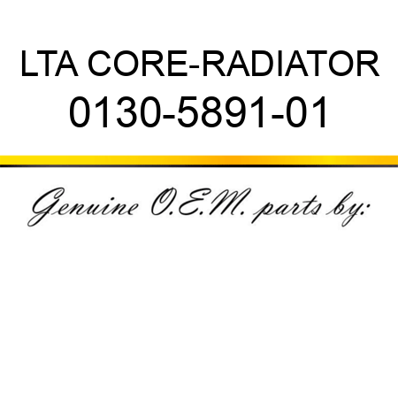LTA CORE-RADIATOR 0130-5891-01