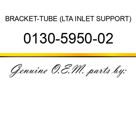 BRACKET-TUBE (LTA INLET SUPPORT) 0130-5950-02
