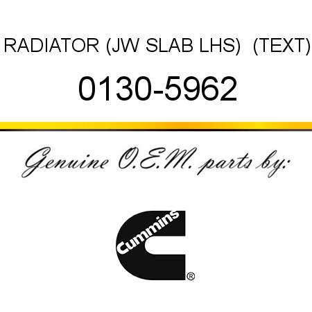 RADIATOR (JW SLAB LHS)  (TEXT) 0130-5962