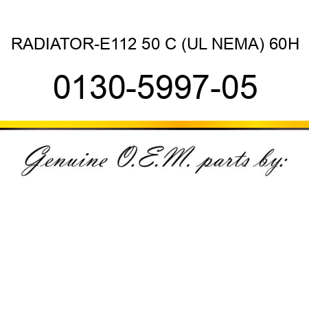 RADIATOR-E112 50 C (UL NEMA) 60H 0130-5997-05