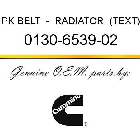 PK BELT  -  RADIATOR  (TEXT) 0130-6539-02