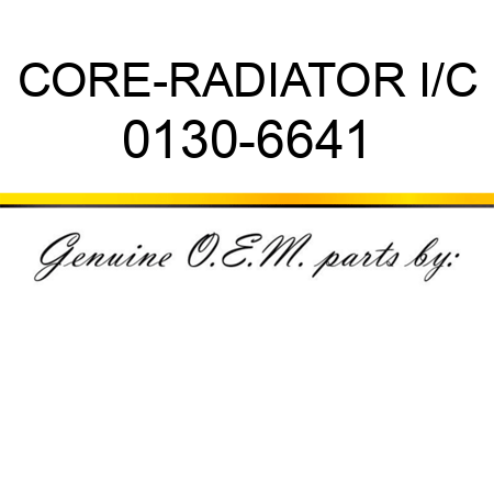 CORE-RADIATOR I/C 0130-6641