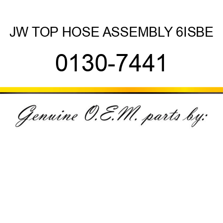 JW TOP HOSE ASSEMBLY 6ISBE 0130-7441