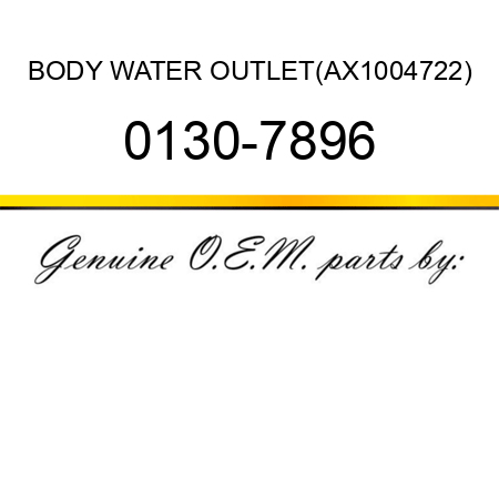 BODY WATER OUTLET(AX1004722) 0130-7896