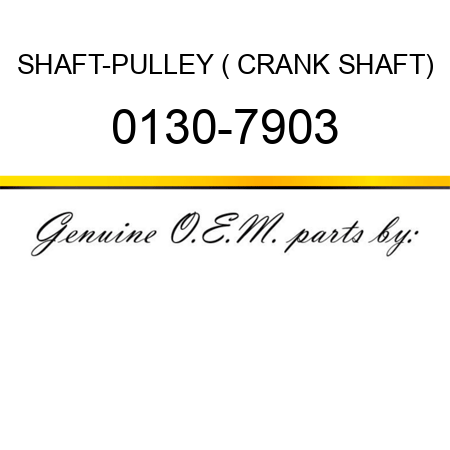 SHAFT-PULLEY ( CRANK SHAFT) 0130-7903
