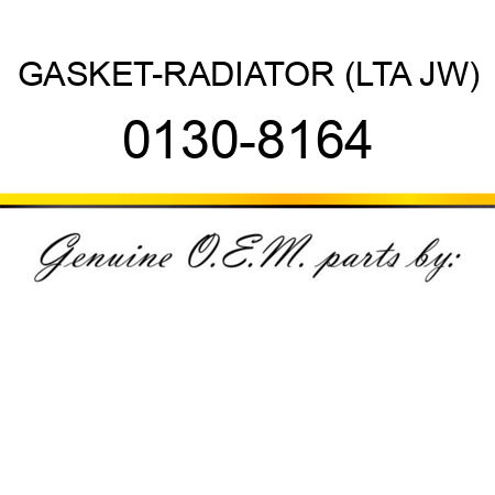 GASKET-RADIATOR (LTA JW) 0130-8164
