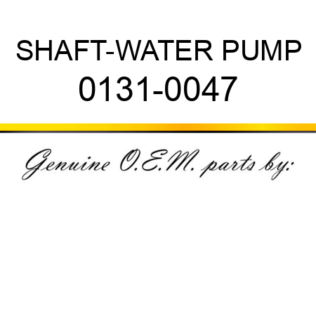 SHAFT-WATER PUMP 0131-0047