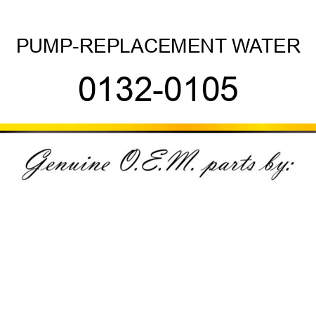 PUMP-REPLACEMENT WATER 0132-0105