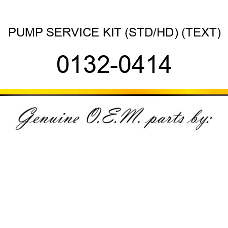 PUMP SERVICE KIT (STD/HD) (TEXT) 0132-0414