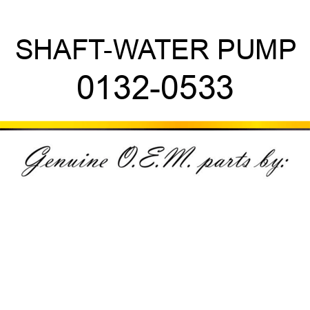 SHAFT-WATER PUMP 0132-0533