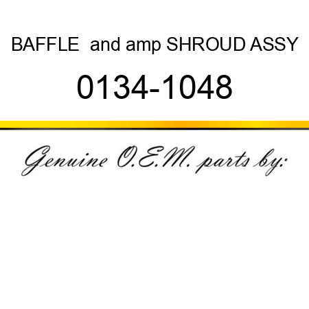 BAFFLE & SHROUD ASSY 0134-1048