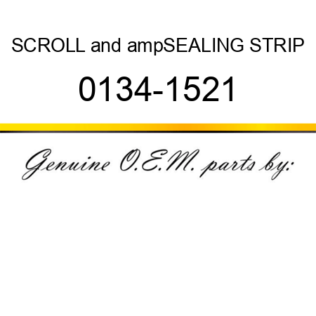 SCROLL&ampSEALING STRIP 0134-1521
