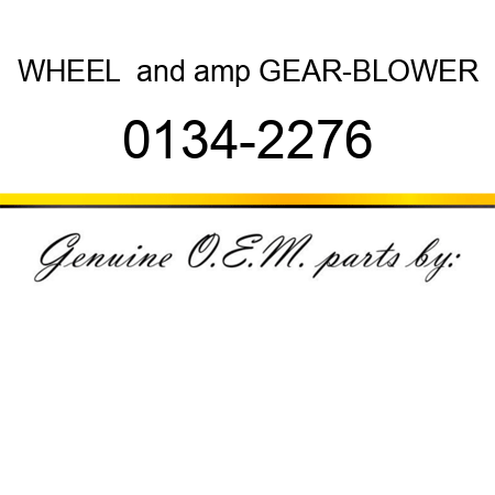WHEEL & GEAR-BLOWER 0134-2276