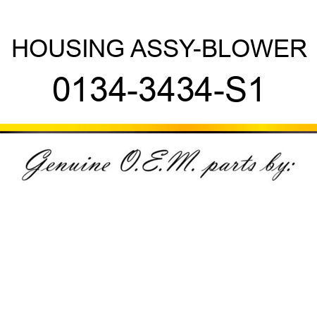 HOUSING ASSY-BLOWER 0134-3434-S1