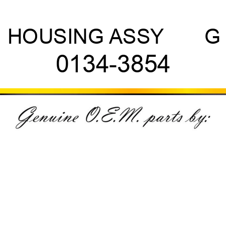 HOUSING ASSY       G 0134-3854