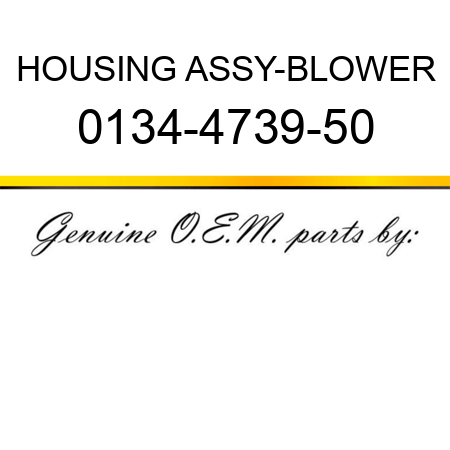 HOUSING ASSY-BLOWER 0134-4739-50