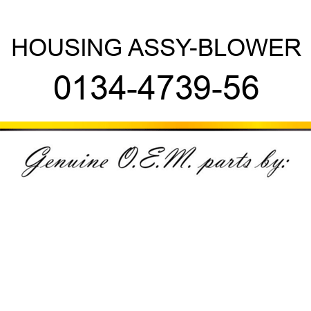 HOUSING ASSY-BLOWER 0134-4739-56