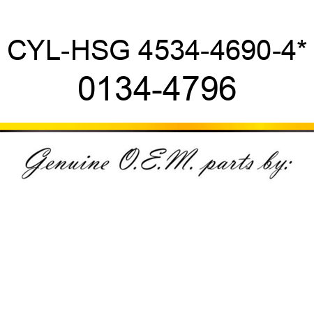 CYL-HSG 4534-4690-4* 0134-4796