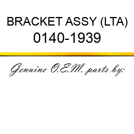 BRACKET ASSY (LTA) 0140-1939
