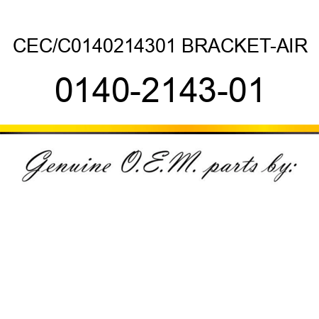 CEC/C0140214301 BRACKET-AIR 0140-2143-01