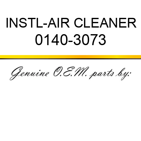 INSTL-AIR CLEANER 0140-3073